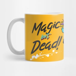 Magic Isn't Dead Mug